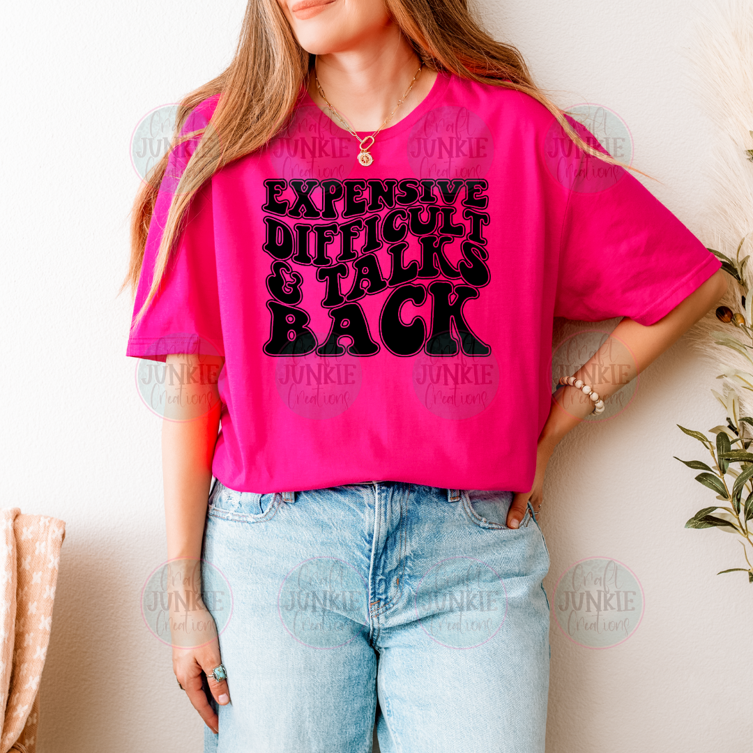 Expensive difficult & talks back Tee