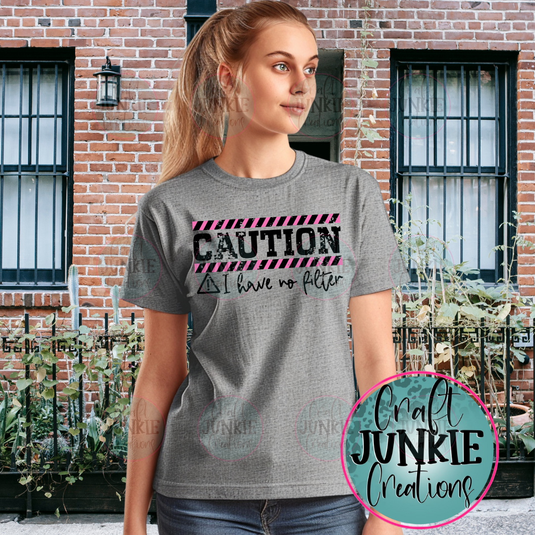 Caution I have no filter Tee