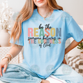 Be the reason Tee