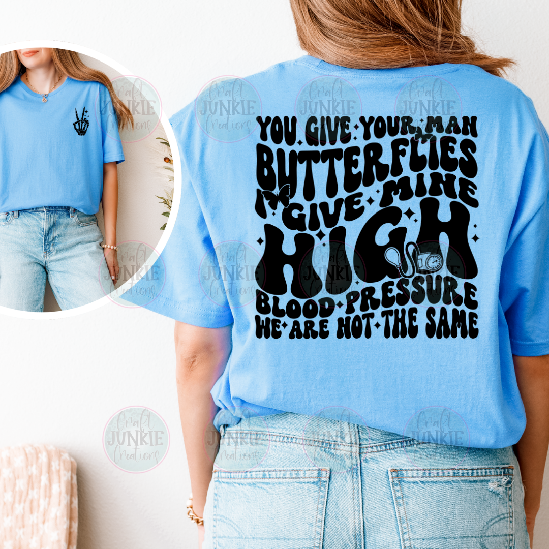 I give my man high blood pressure Tee