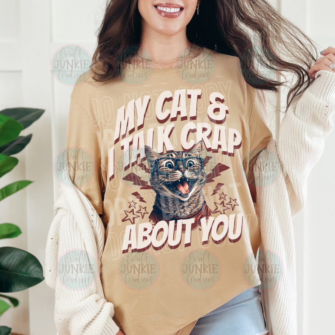 My cat and I talk crap about you Tee