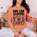 Keep your two cents you look broke Tee