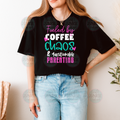 Coffee Chaos & questionable parenting Tee