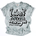 I don't get paid enough for this Tee