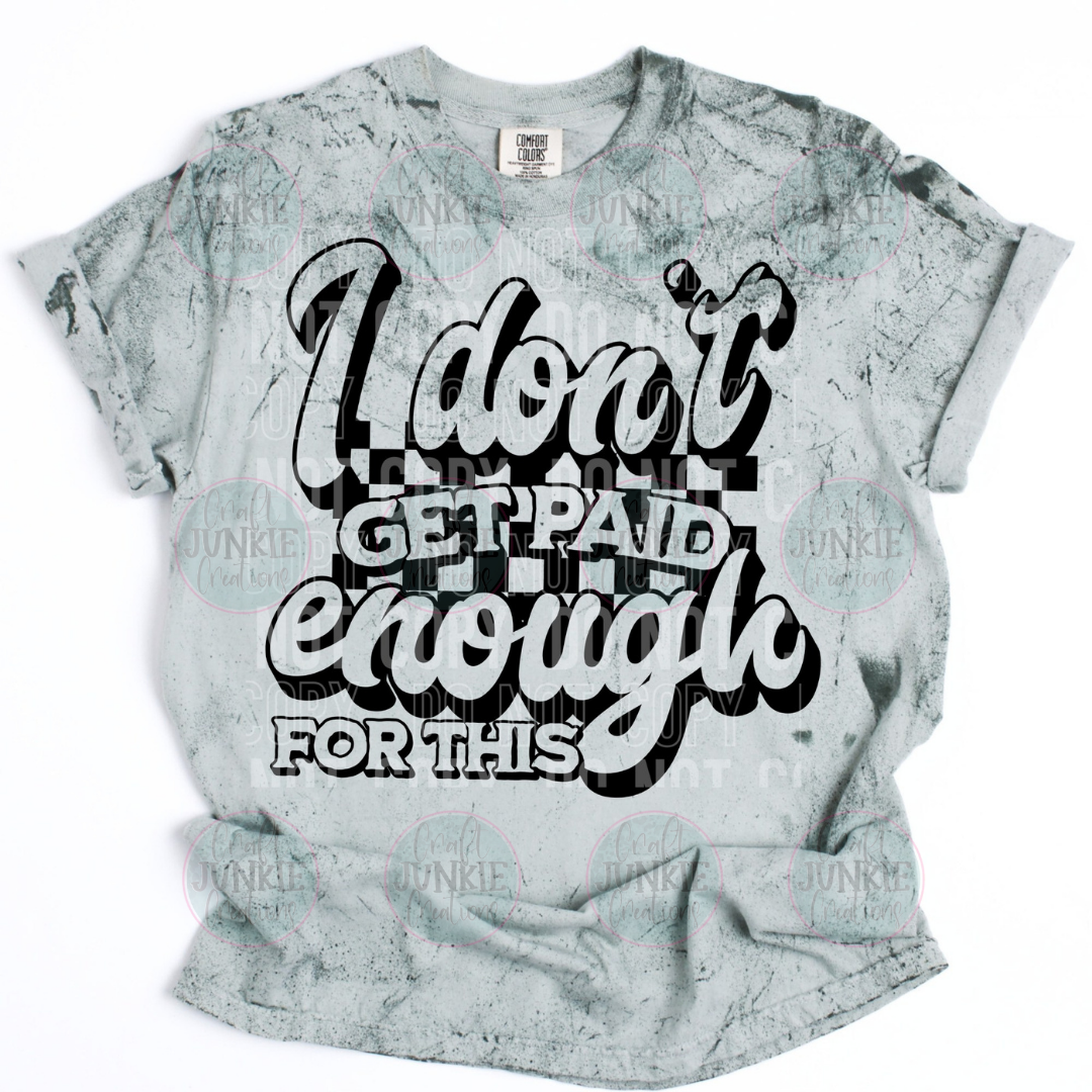 I don't get paid enough for this Tee