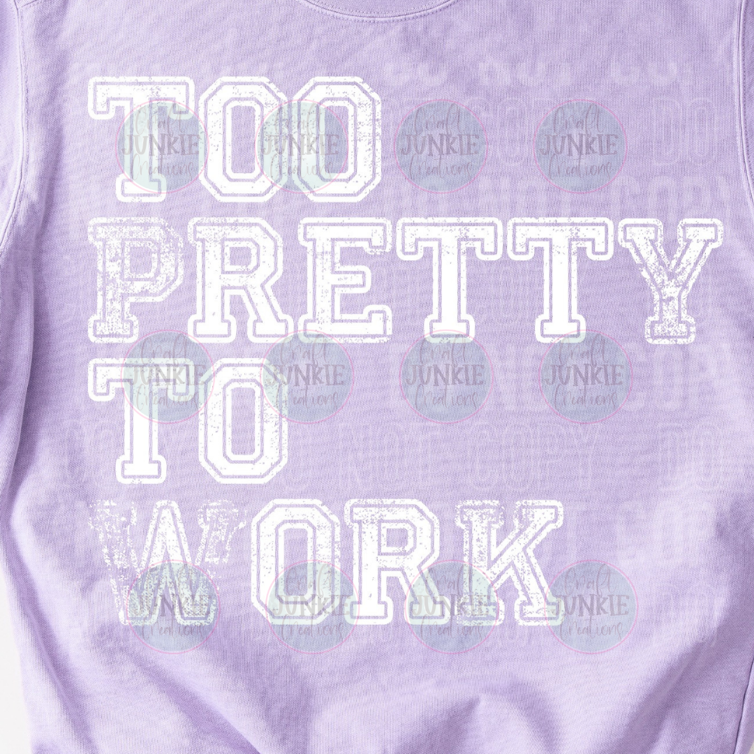 Too pretty to work Tee