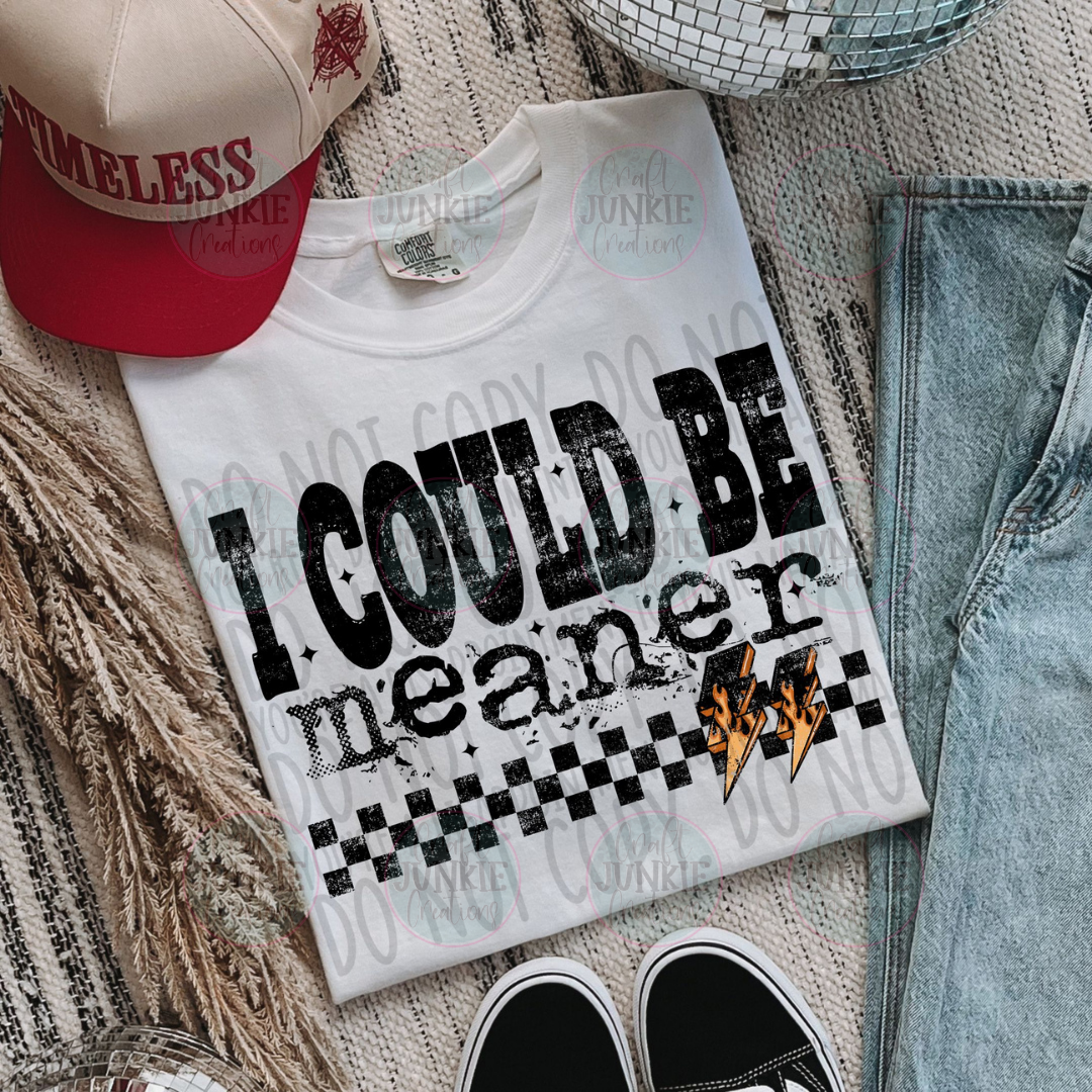 I could be meaner Tee