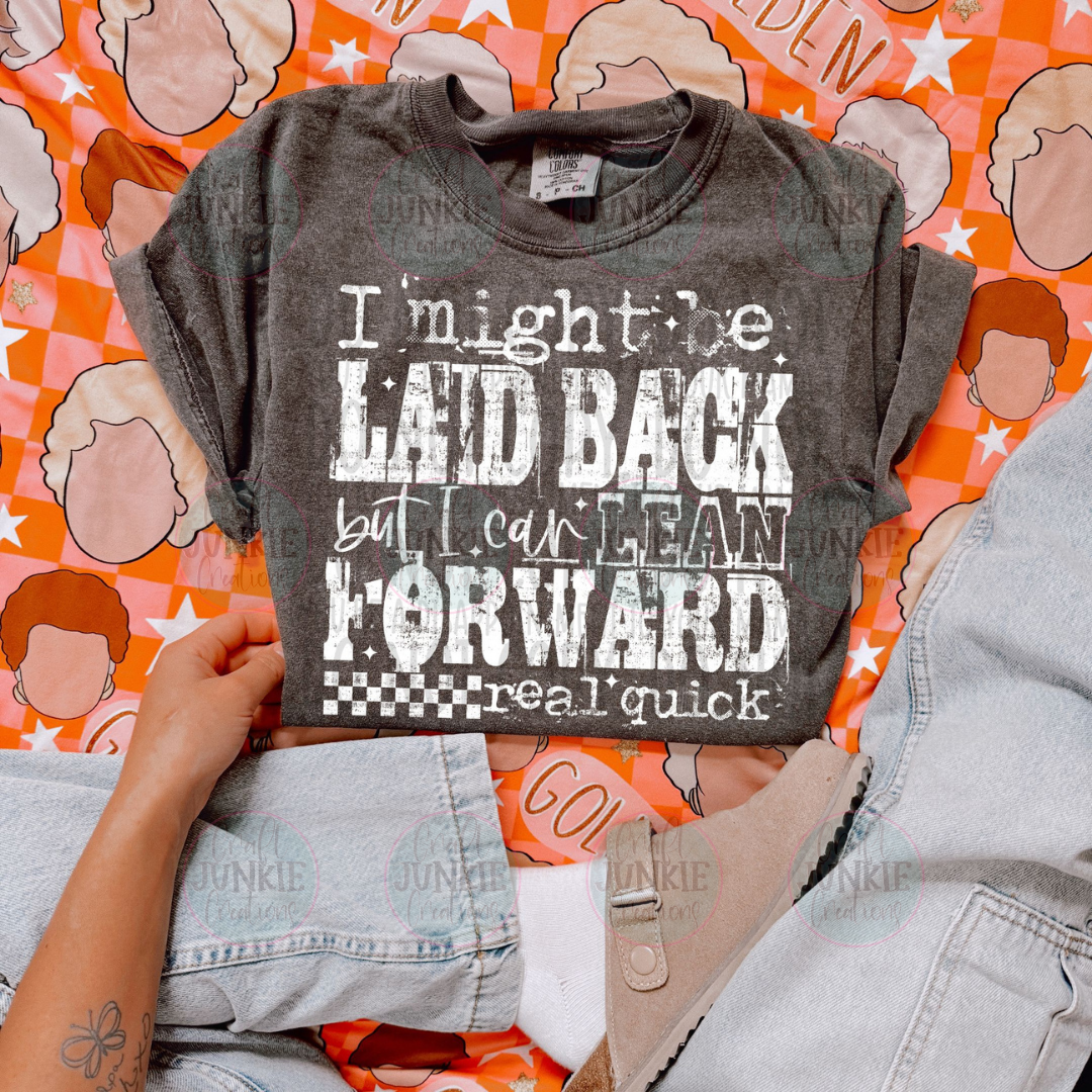 I might be laid back but... Tee