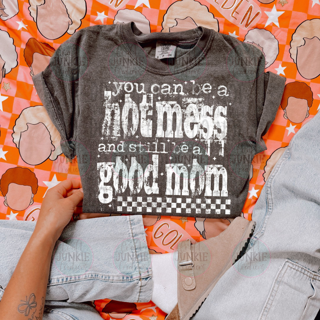 Good mom hot mess Tee