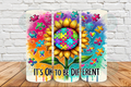 It's okay to be different 20 oz Tumbler